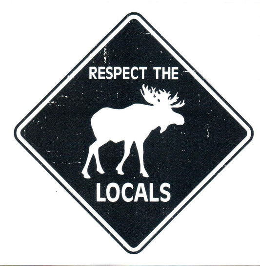 Respect The Locals - Moose Sticker