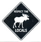 Respect The Locals - Moose Sticker