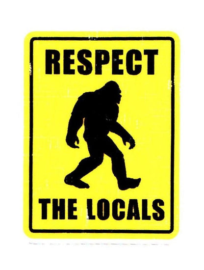 Respect The Locals Bigfoot Sticker