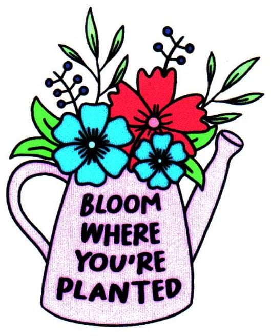 Bloom Where You're Planted Sticker