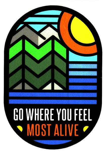 Go Where You Feel Most Alive Sticker Large (4 Inch)