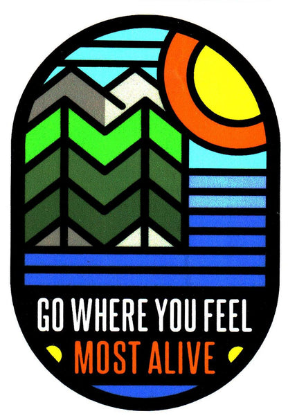 Go Where You Feel Most Alive Sticker Large (4 Inch)