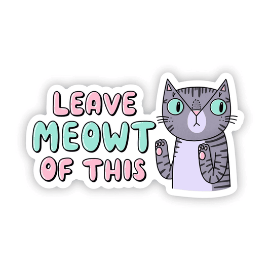 Leave Meowt of This Cat Sticker