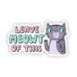 Leave Meowt of This Cat Sticker