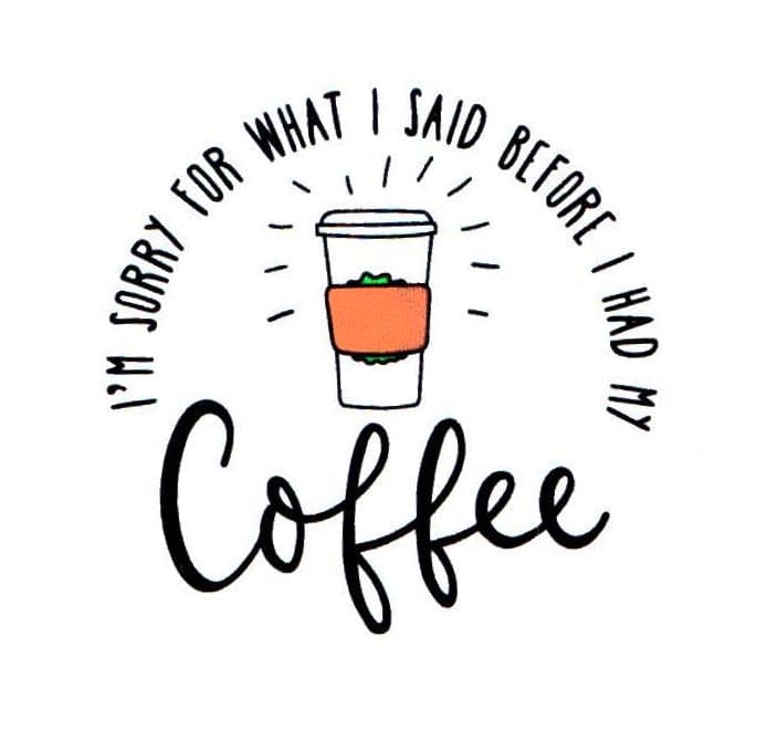 Sorry For What I Said Coffee Sticker Small (2 Inch)