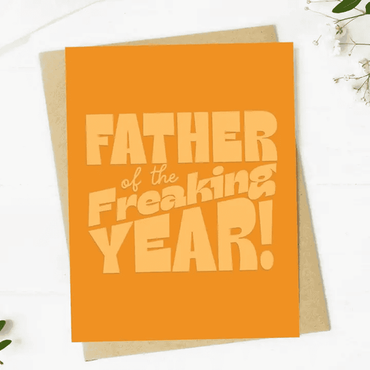 Father of the Freaking Year! - Fathers Day Blank Card - Shelburne Country Store