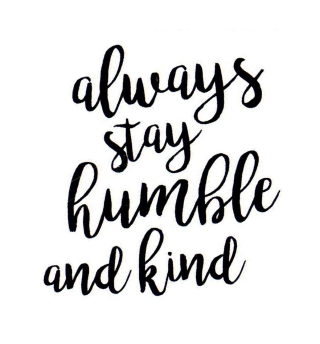 Always Stay Humble And Kind Sticker Small (2 Inch)