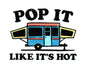 Pop It Like It's Hot Camper Sticker