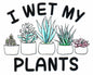 I Wet My Plants Sticker - Shelburne Country Store