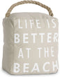 Life Is Better At The Beach  Door Stopper - Shelburne Country Store