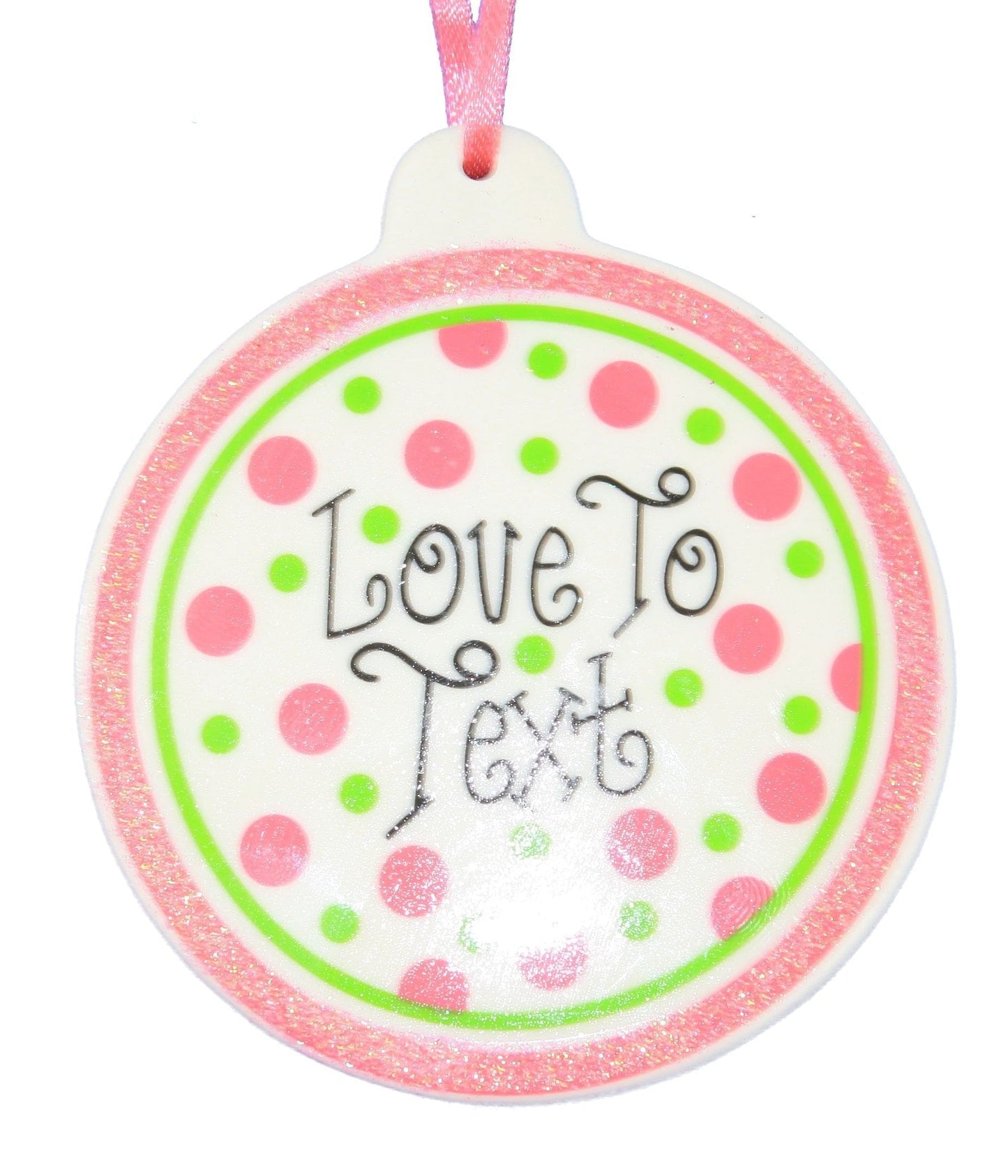 Glitter Plaque Ornament -  Love to Text - Shelburne Country Store