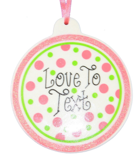 Glitter Plaque Ornament -  Love to Text - Shelburne Country Store